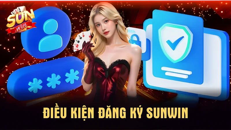 Người chơi cần đáp ứng đủ các điều kiện đăng ký SunWin